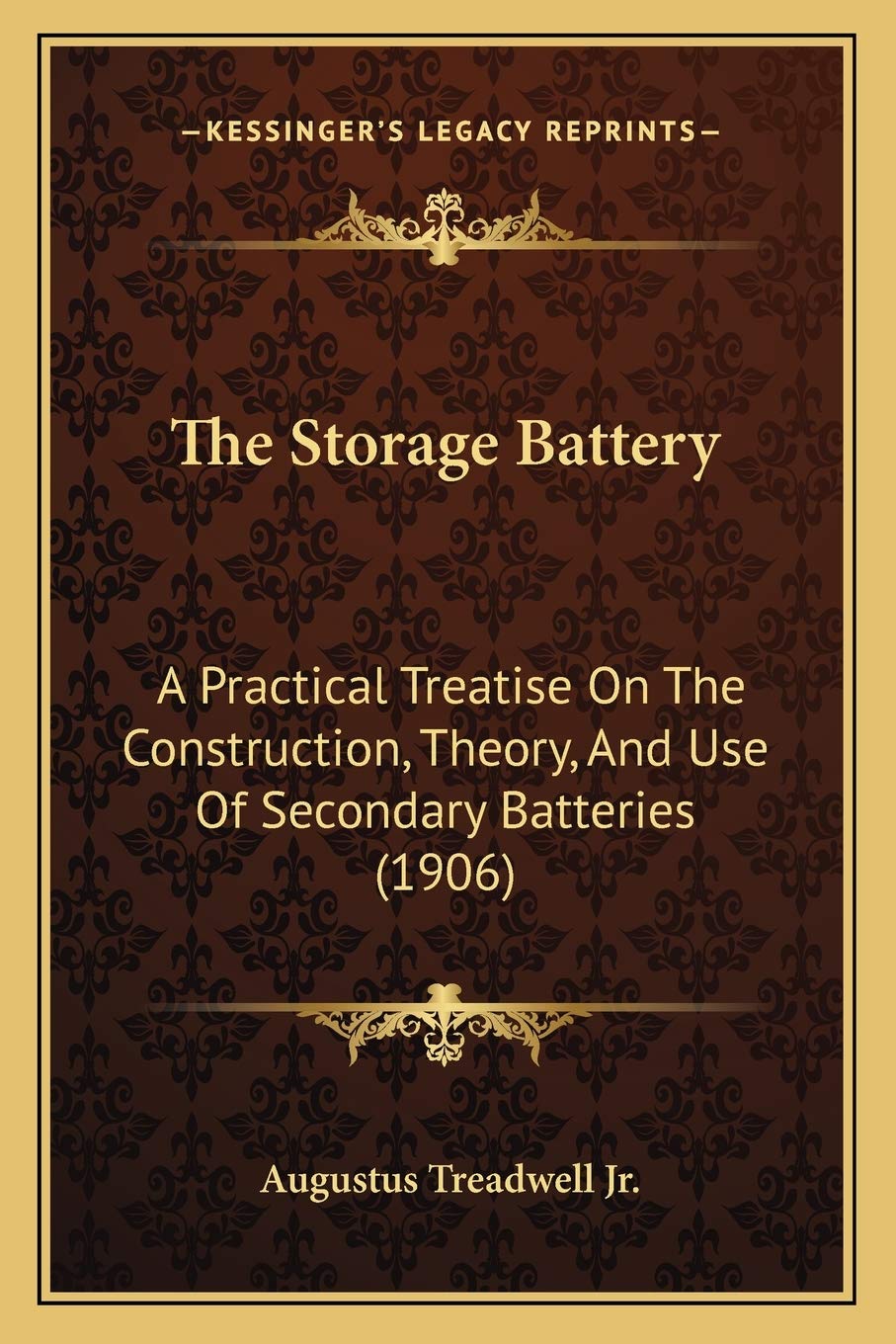 The Storage Battery: A Practical Treatise On The Construction, Theory, And Use Of Secondary Batteries (1906) Contemporary literature