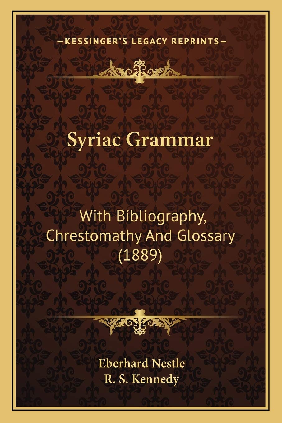 Syriac Grammar: With Bibliography, Chrestomathy And Glossary (1889) Social Sciences