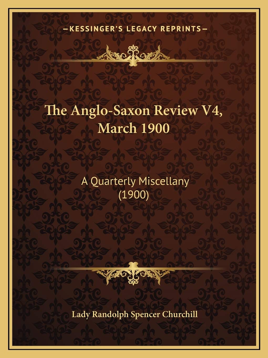 The Anglo-Saxon Review V4, March 1900: A Quarterly Miscellany (1900) Contemporary literature