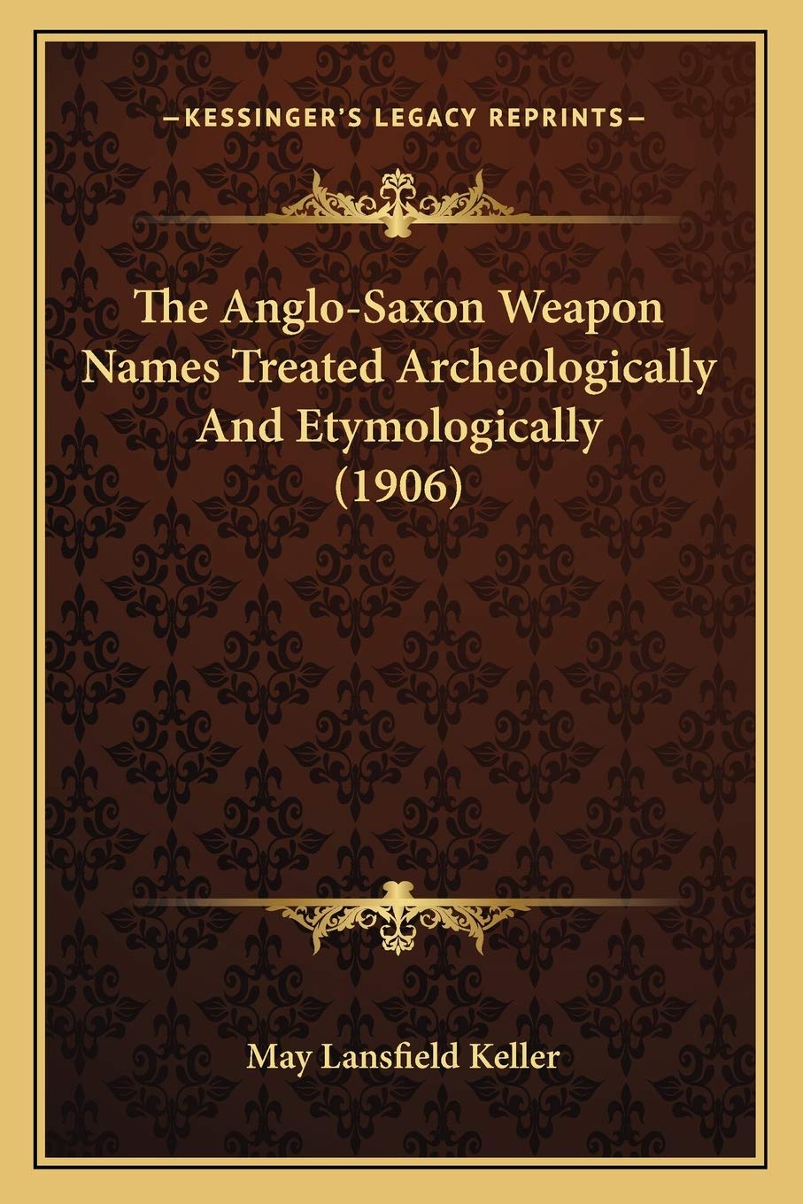The Anglo-Saxon Weapon Names Treated Archeologically And Etymologically (1906) Social Sciences