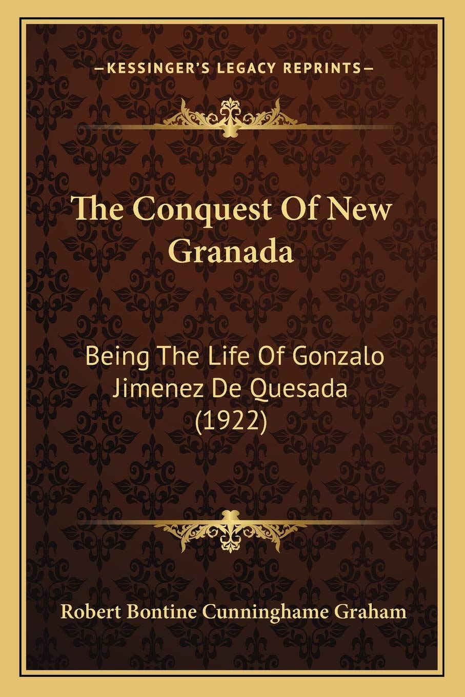 The Conquest Of New Granada: Being The Life Of Gonzalo Jimenez De Quesada (1922) Contemporary literature