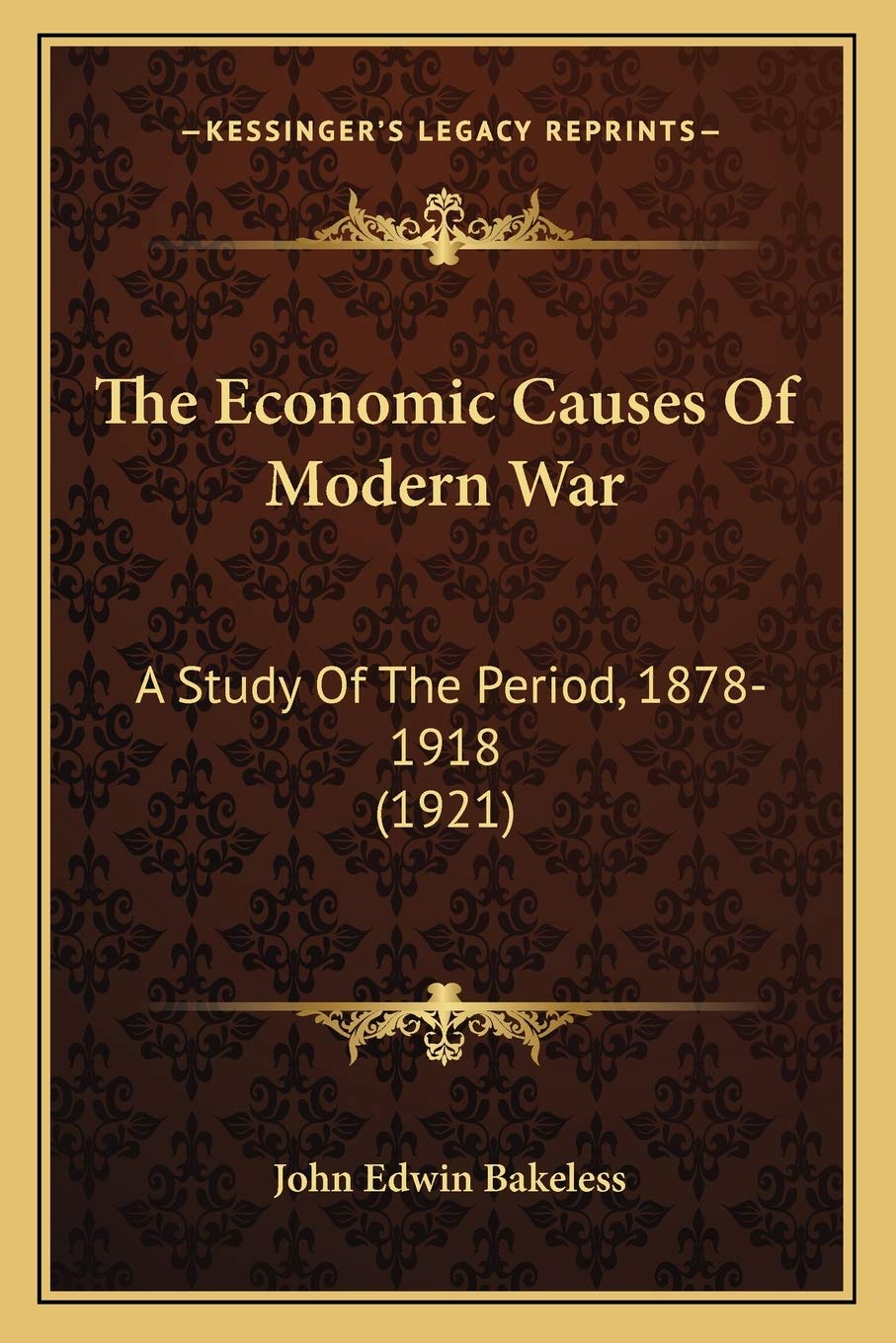 The Economic Causes Of Modern War: A Study Of The Period, 1878-1918 (1921) Contemporary literature