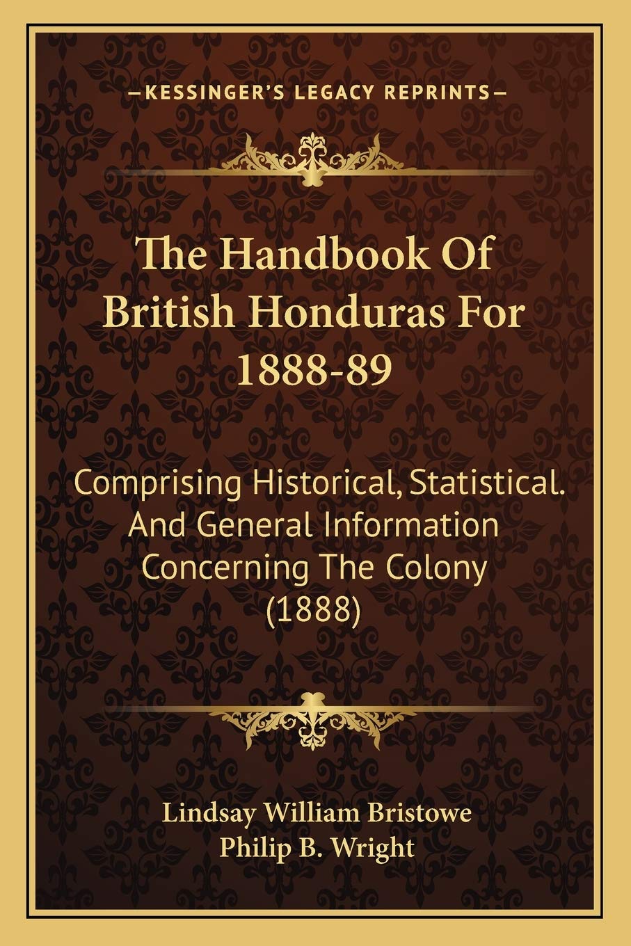 The Handbook Of British Honduras For 1888-89: Comprising Historical, Statistical. And General Information Concerning The Colony (1888) Contemporary literature