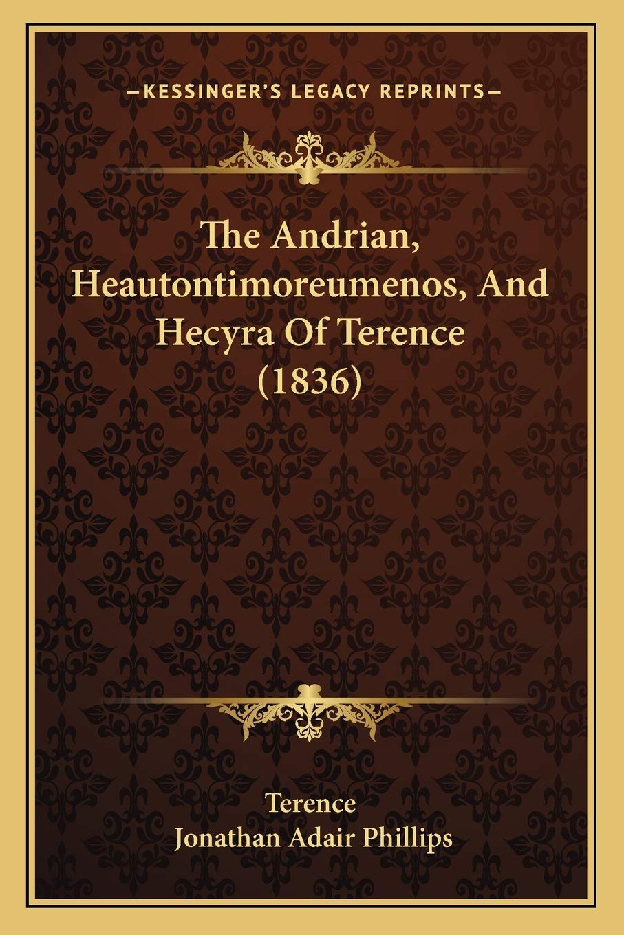 The Andrian, Heautontimoreumenos, And Hecyra Of Terence (1836) Drama