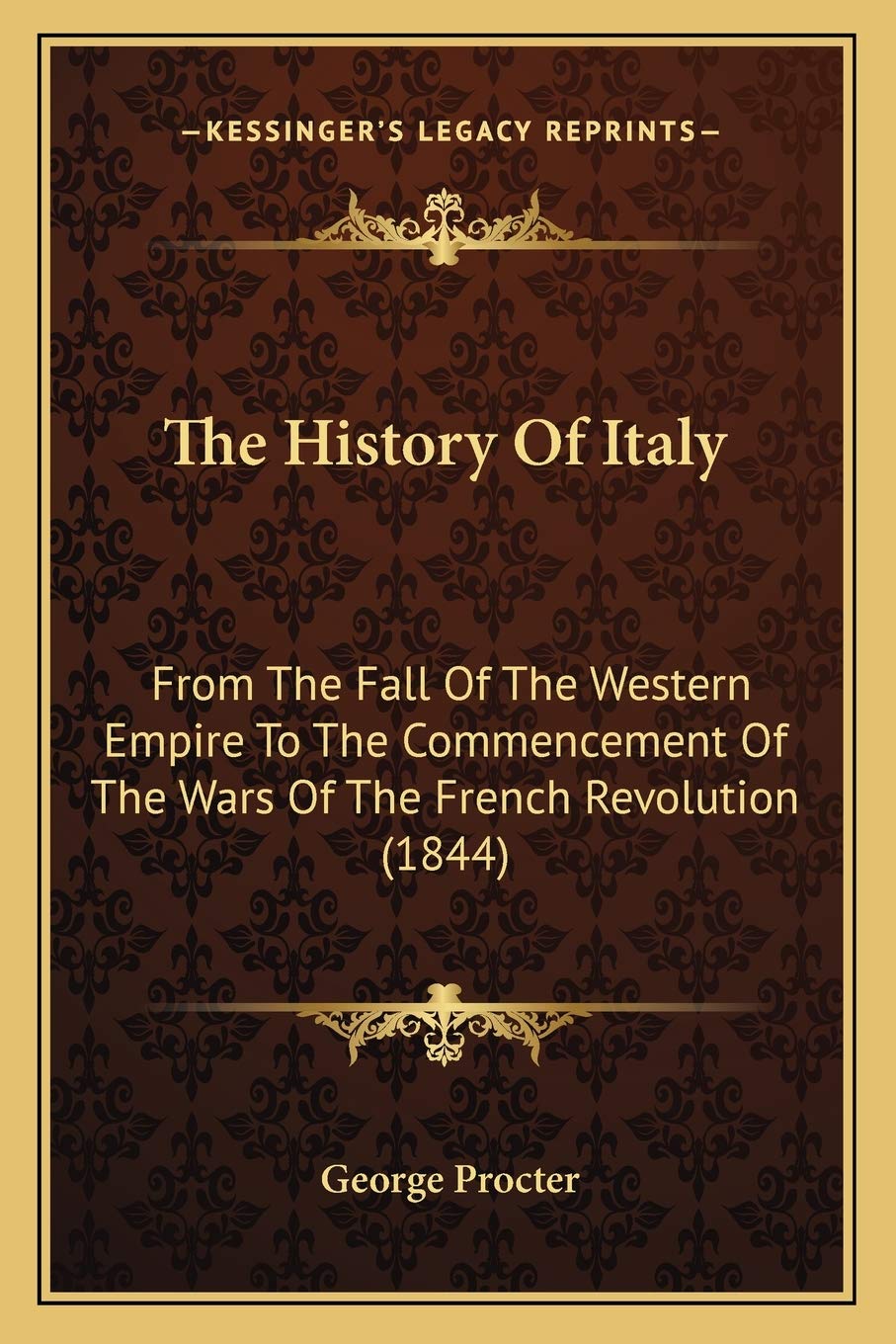 The History Of Italy: From The Fall Of The Western Empire To The Commencement Of The Wars Of The French Revolution (1844) Philosophy