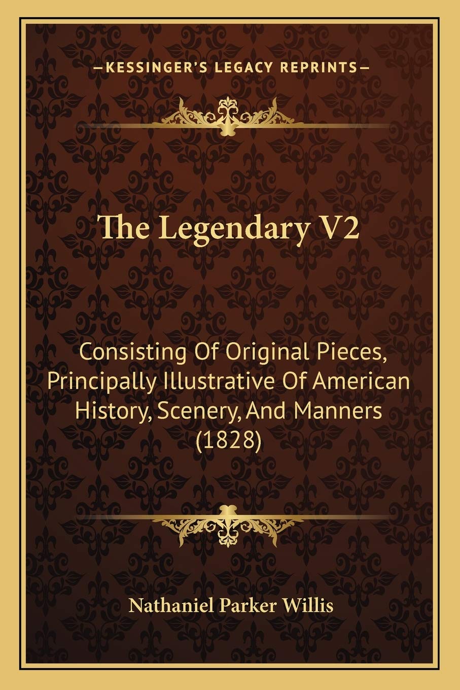 The Legendary V2: Consisting Of Original Pieces, Principally Illustrative Of American History, Scenery, And Manners (1828) Philosophy