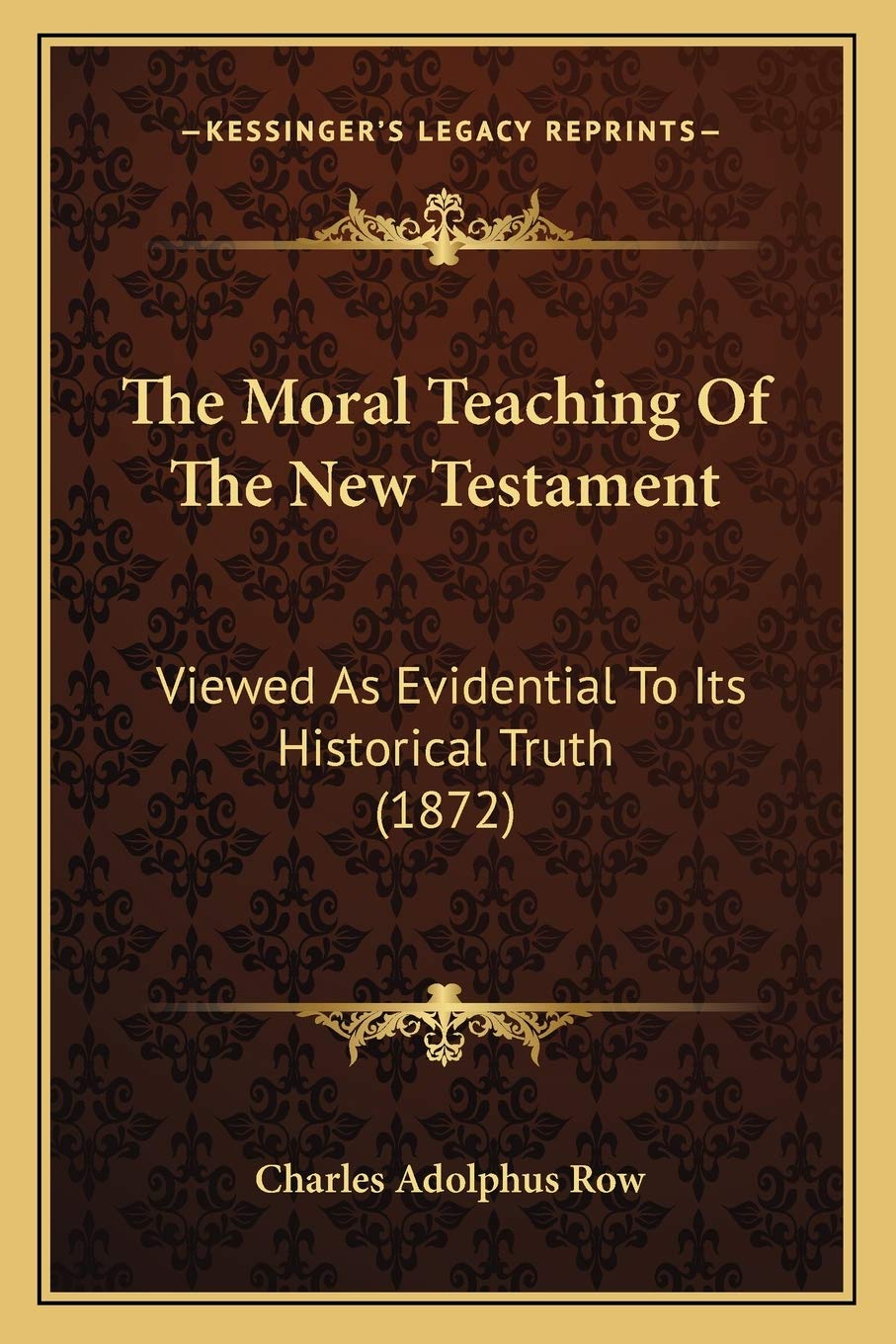 The Moral Teaching Of The New Testament: Viewed As Evidential To Its Historical Truth (1872) Contemporary literature