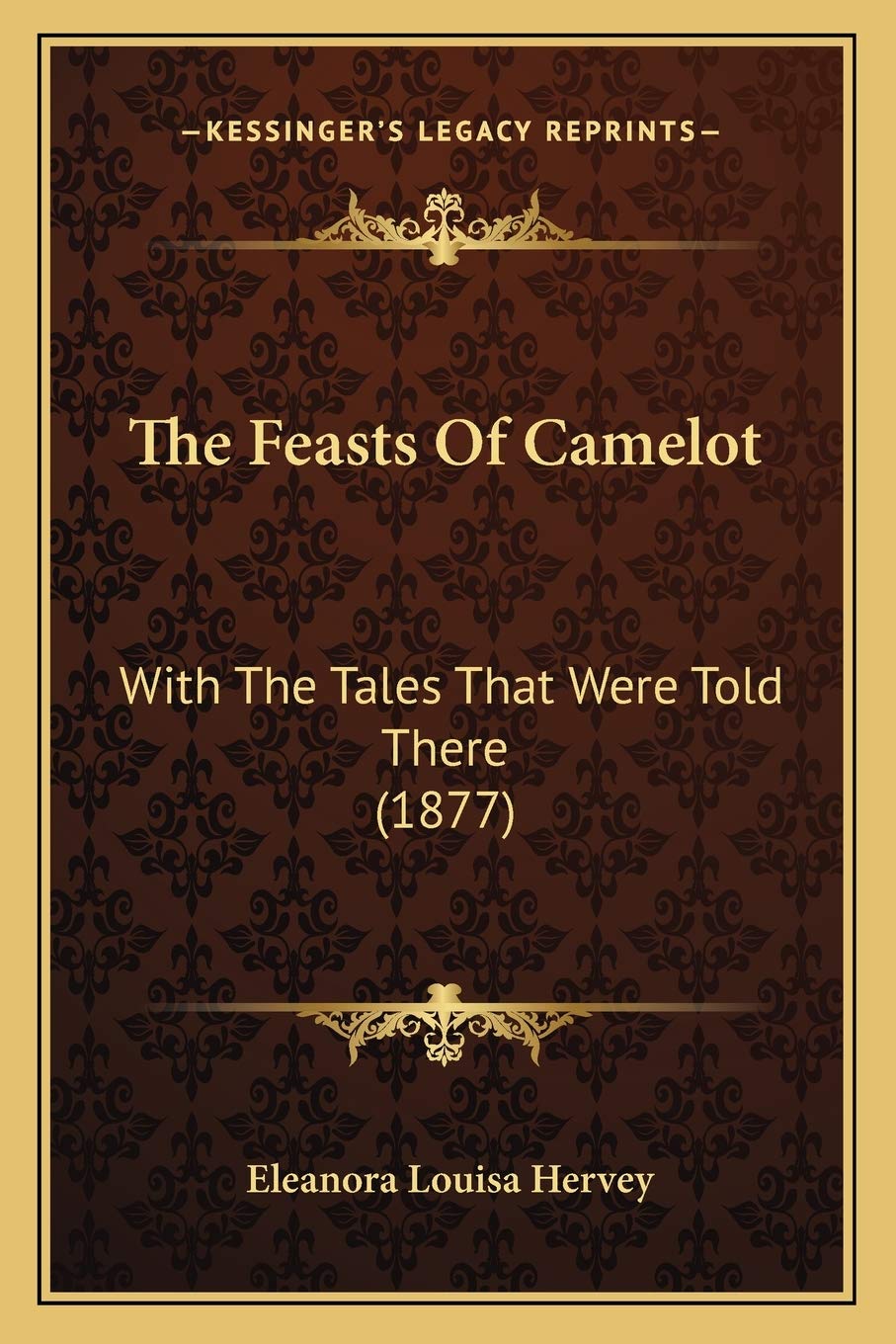 The Feasts Of Camelot: With The Tales That Were Told There (1877) Contemporary literature