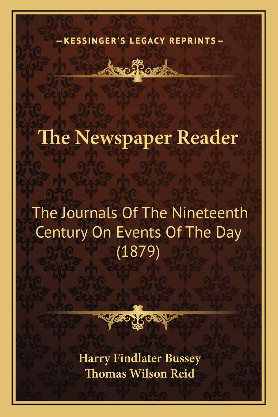 The Newspaper Reader: The Journals Of The Nineteenth Century On Events Of The Day (1879) Essays & Short Stories