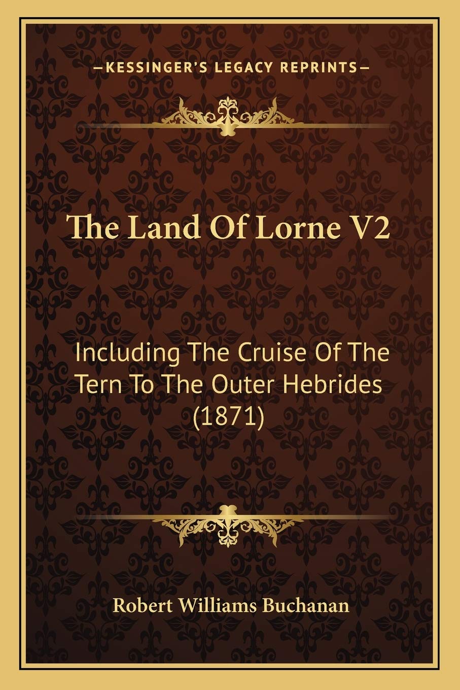 The Land Of Lorne V2: Including The Cruise Of The Tern To The Outer Hebrides (1871) Contemporary literature