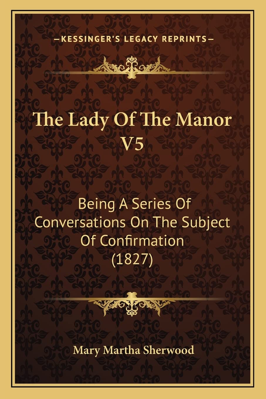 The Lady Of The Manor V5: Being A Series Of Conversations On The Subject Of Confirmation (1827) Fiction