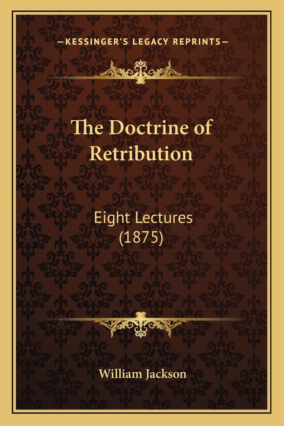 The Doctrine of Retribution: Eight Lectures (1875) Law