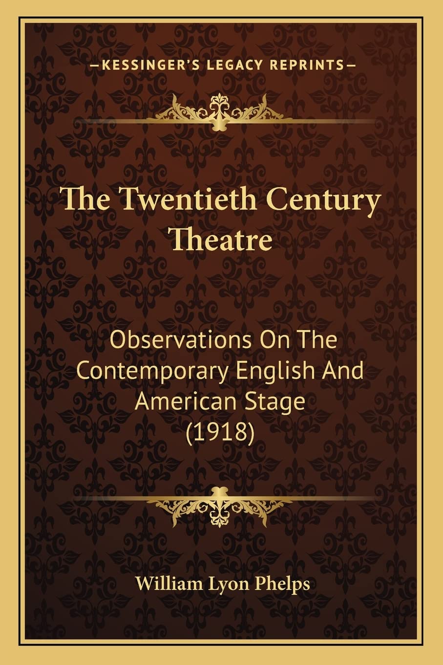 The Twentieth Century Theatre: Observations On The Contemporary English And American Stage (1918) book