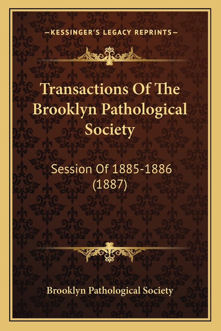 Transactions Of The Brooklyn Pathological Society: Session Of 1885-1886 (1887) Medicine