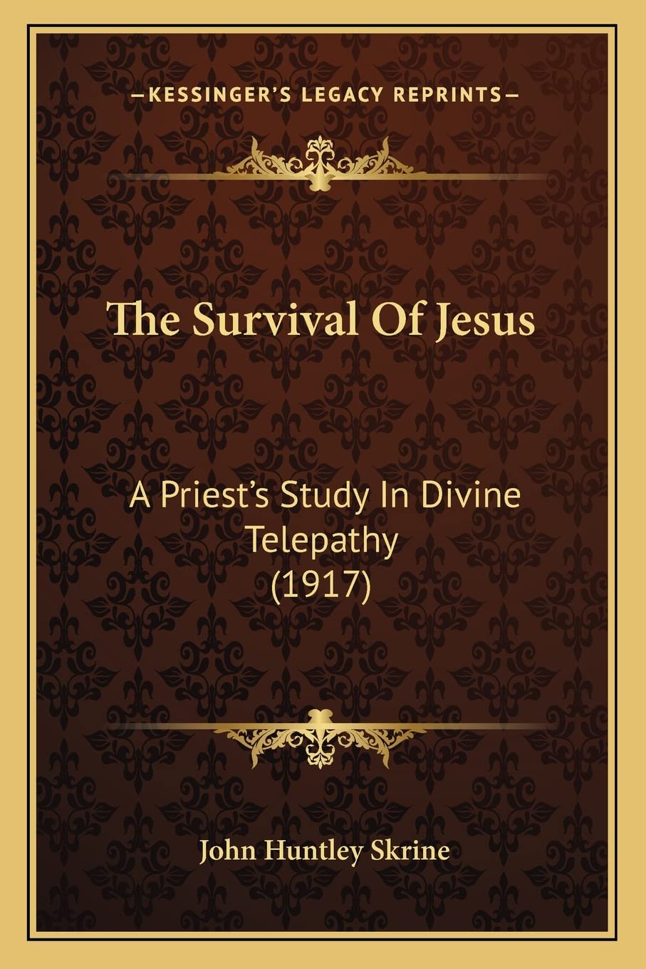 The Survival Of Jesus: A Priest's Study In Divine Telepathy (1917) book