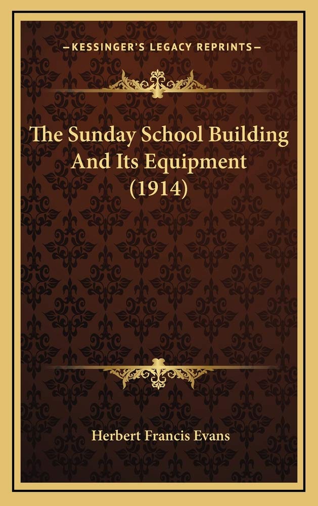 The Sunday School Building And Its Equipment (1914) Contemporary literature