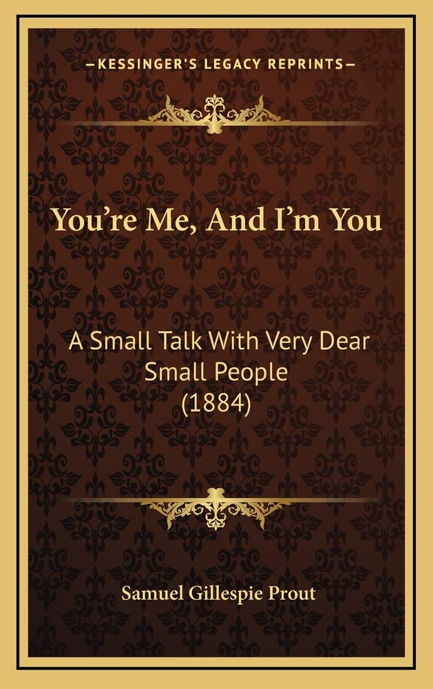You're Me, And I'm You: A Small Talk With Very Dear Small People (1884) Contemporary literature