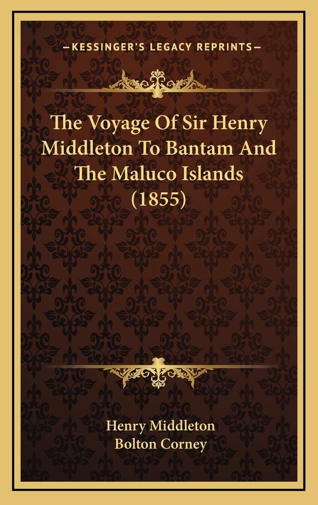 The Voyage Of Sir Henry Middleton To Bantam And The Maluco Islands (1855) Contemporary literature