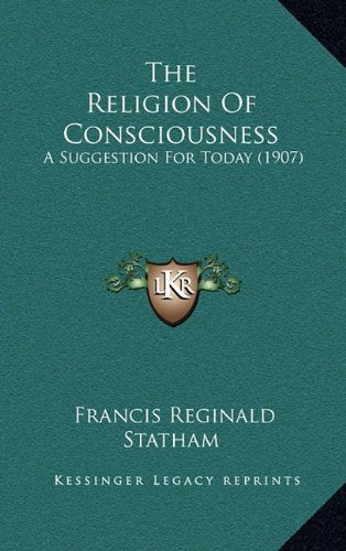 The Religion Of Consciousness: A Suggestion For Today (1907) Contemporary literature