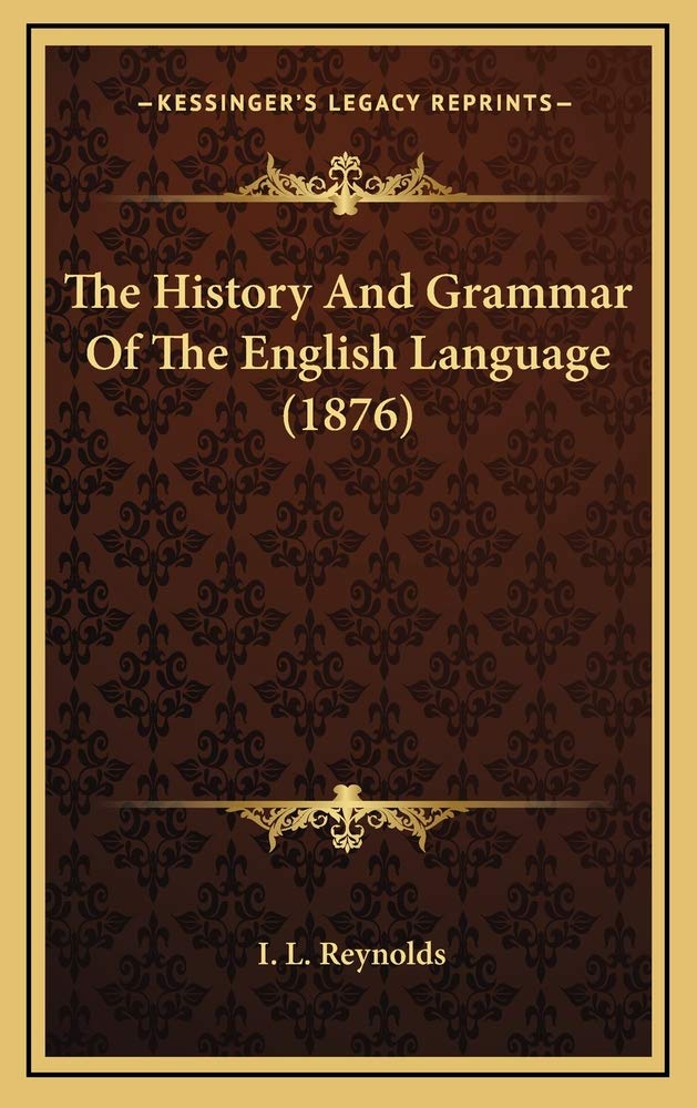 The History And Grammar Of The English Language (1876) Politics & History