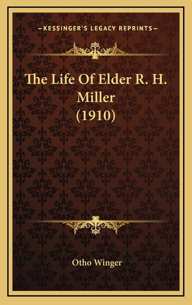 The Life Of Elder R. H. Miller (1910) Contemporary literature