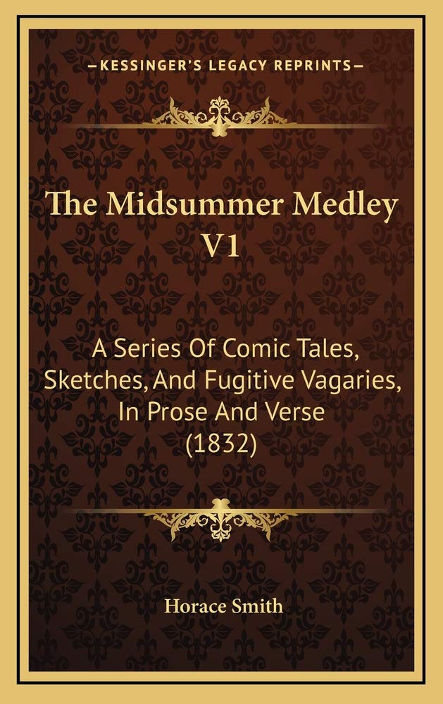 The Midsummer Medley V1: A Series Of Comic Tales, Sketches, And Fugitive Vagaries, In Prose And Verse (1832) Contemporary literature