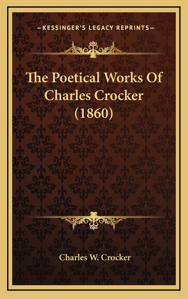 The Poetical Works Of Charles Crocker (1860) Contemporary literature