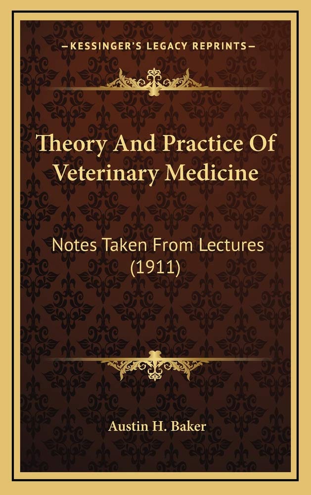 Theory And Practice Of Veterinary Medicine: Notes Taken From Lectures (1911) Contemporary literature