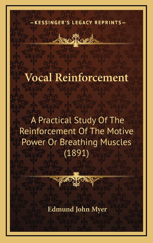 Vocal Reinforcement: A Practical Study Of The Reinforcement Of The Motive Power Or Breathing Muscles (1891) Contemporary literature
