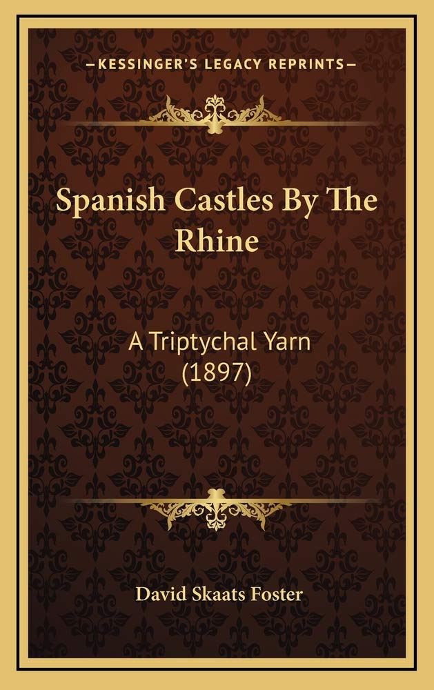 Spanish Castles By The Rhine: A Triptychal Yarn (1897) Contemporary literature