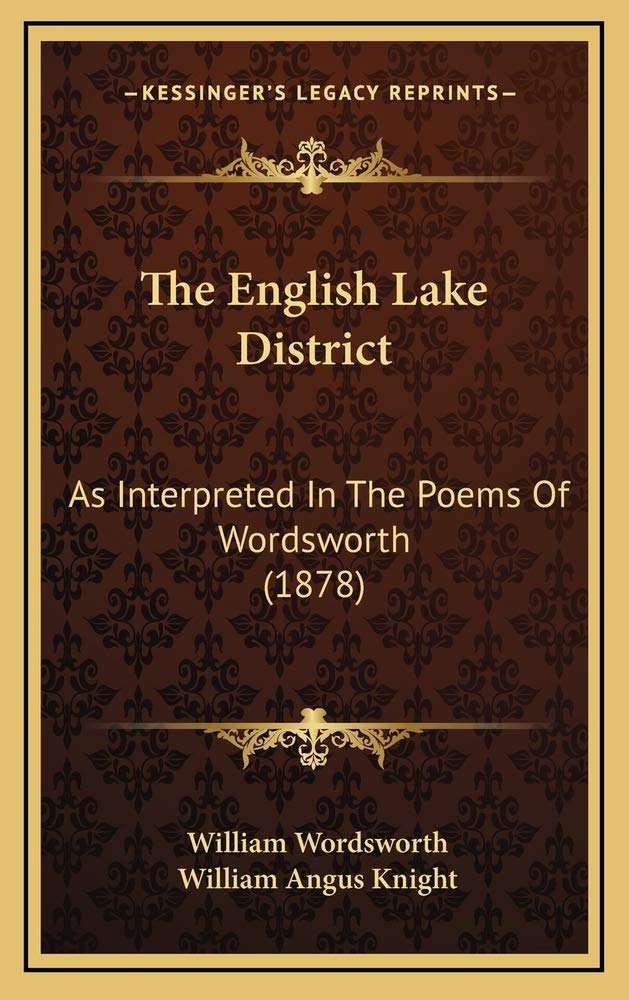 The English Lake District: As Interpreted In The Poems Of Wordsworth (1878) Contemporary literature