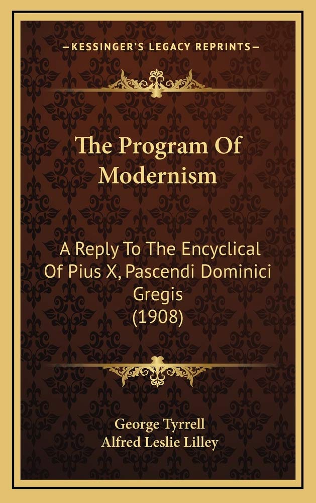The Program Of Modernism: A Reply To The Encyclical Of Pius X, Pascendi Dominici Gregis (1908) Contemporary literature