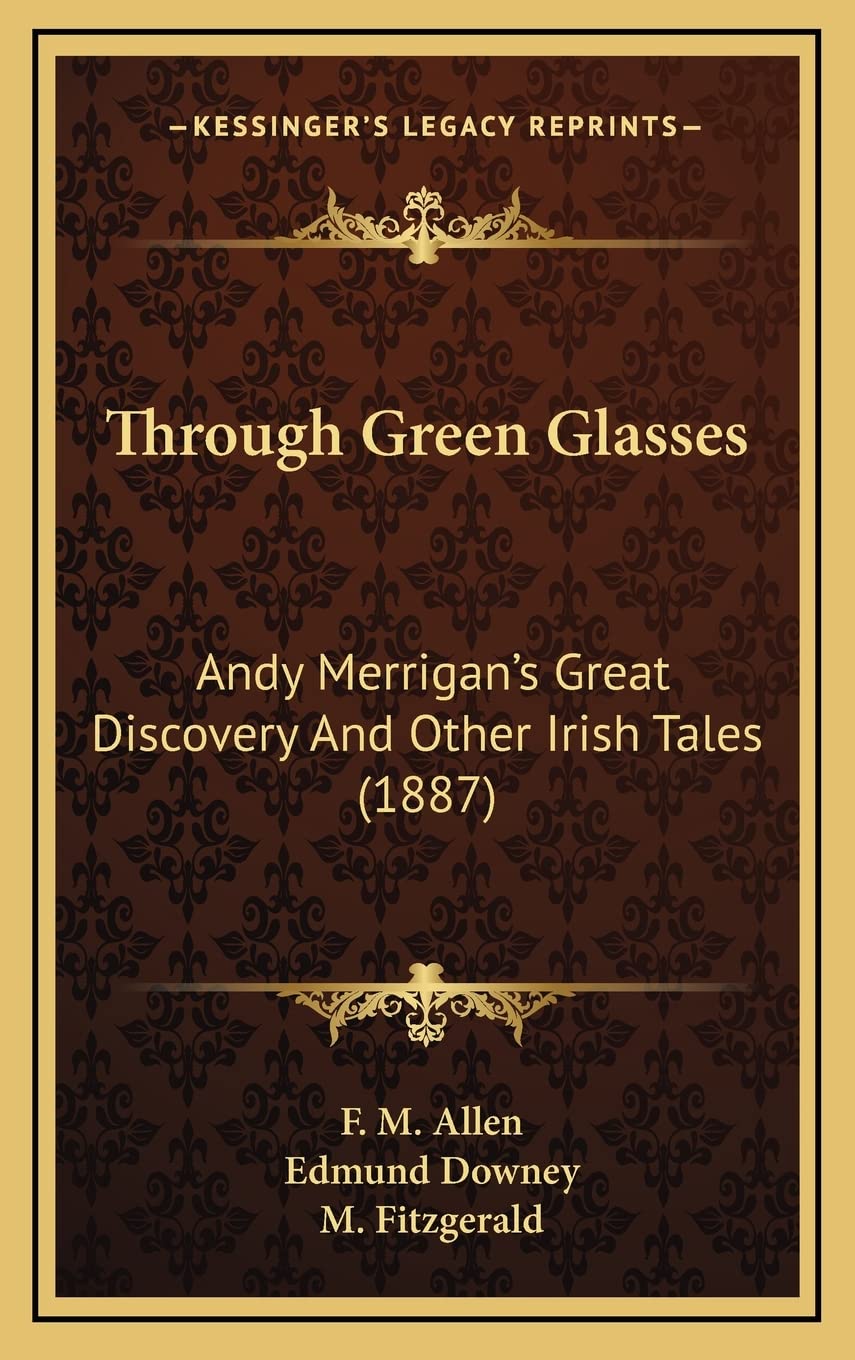 Through Green Glasses: Andy Merrigan's Great Discovery And Other Irish Tales (1887) Contemporary literature