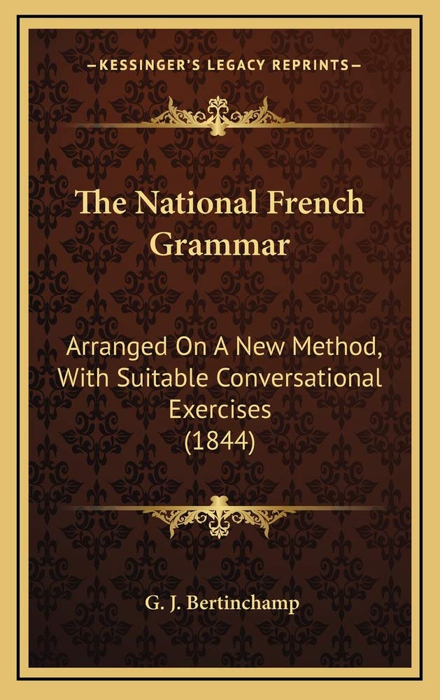The National French Grammar: Arranged On A New Method, With Suitable Conversational Exercises (1844) Contemporary literature