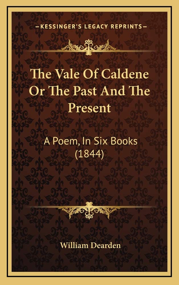 The Vale Of Caldene Or The Past And The Present: A Poem, In Six Books (1844) Contemporary literature