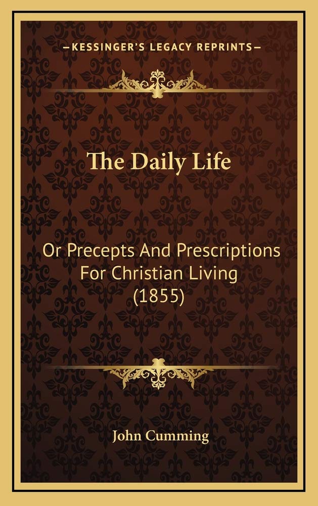 The Daily Life: Or Precepts And Prescriptions For Christian Living (1855) Contemporary literature