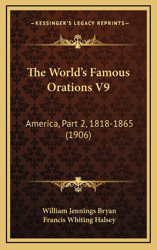 The World's Famous Orations V9: America, Part 2, 1818-1865 (1906) Contemporary literature