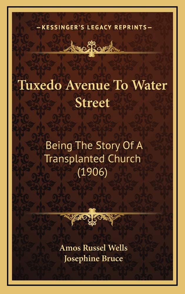 Tuxedo Avenue To Water Street: Being The Story Of A Transplanted Church (1906) Memories