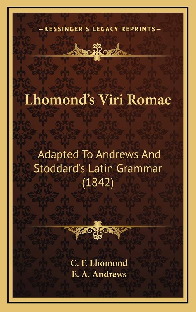Lhomond's Viri Romae: Adapted To Andrews And Stoddard's Latin Grammar (1842) Contemporary literature