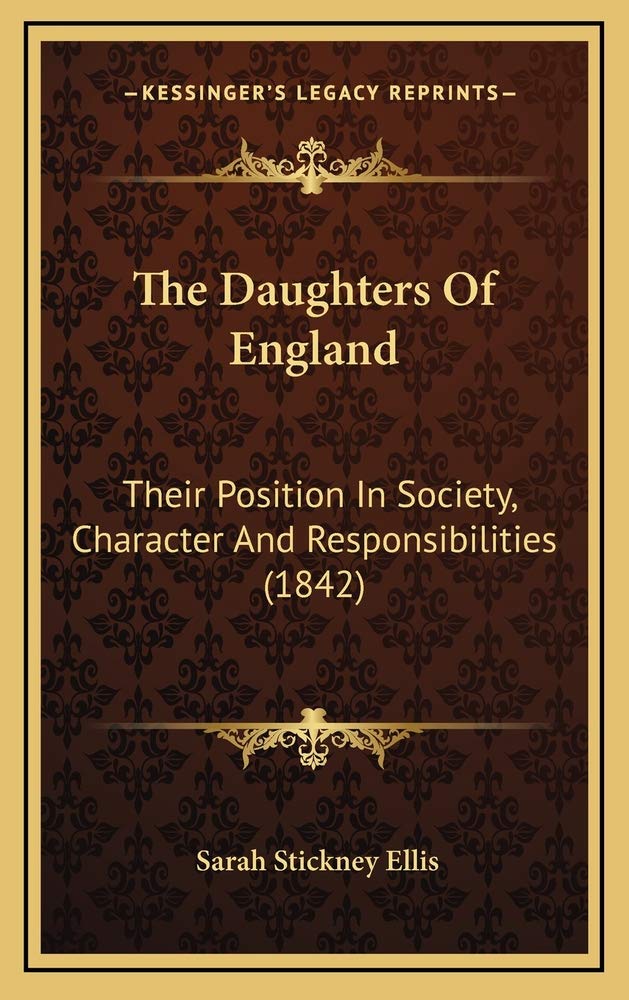 The Daughters Of England: Their Position In Society, Character And Responsibilities (1842) Contemporary literature