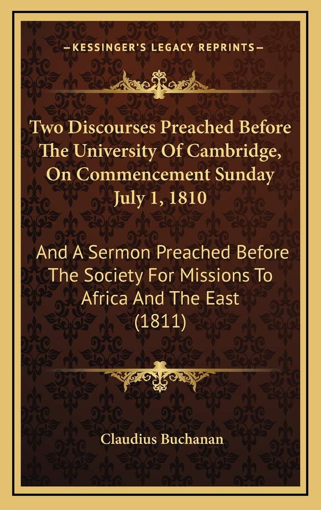 Two Discourses Preached Before The University Of Cambridge, On Commencement Sunday July 1, 1810: And A Sermon Preached Before The Society For Missions To Africa And The East (1811) Contemporary literature