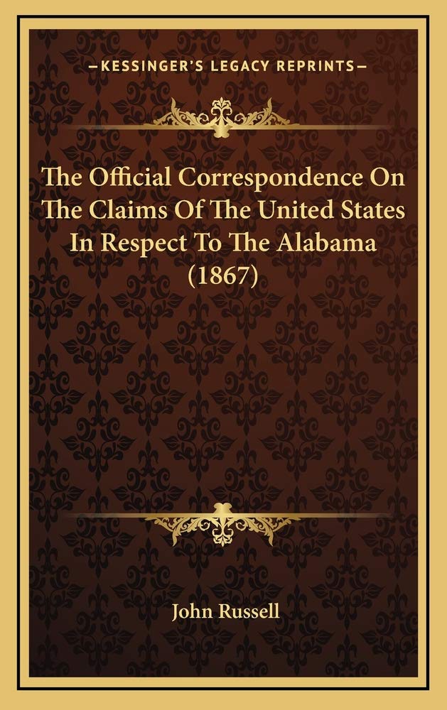 The Official Correspondence On The Claims Of The United States In Respect To The Alabama (1867) Contemporary literature Books