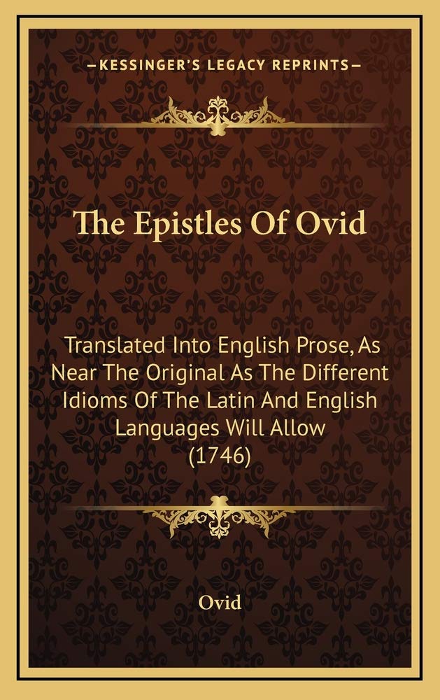 The Epistles Of Ovid: Translated Into English Prose, As Near The Original As The Different Idioms Of The Latin And English Languages Will Allow (1746) Contemporary literature Books