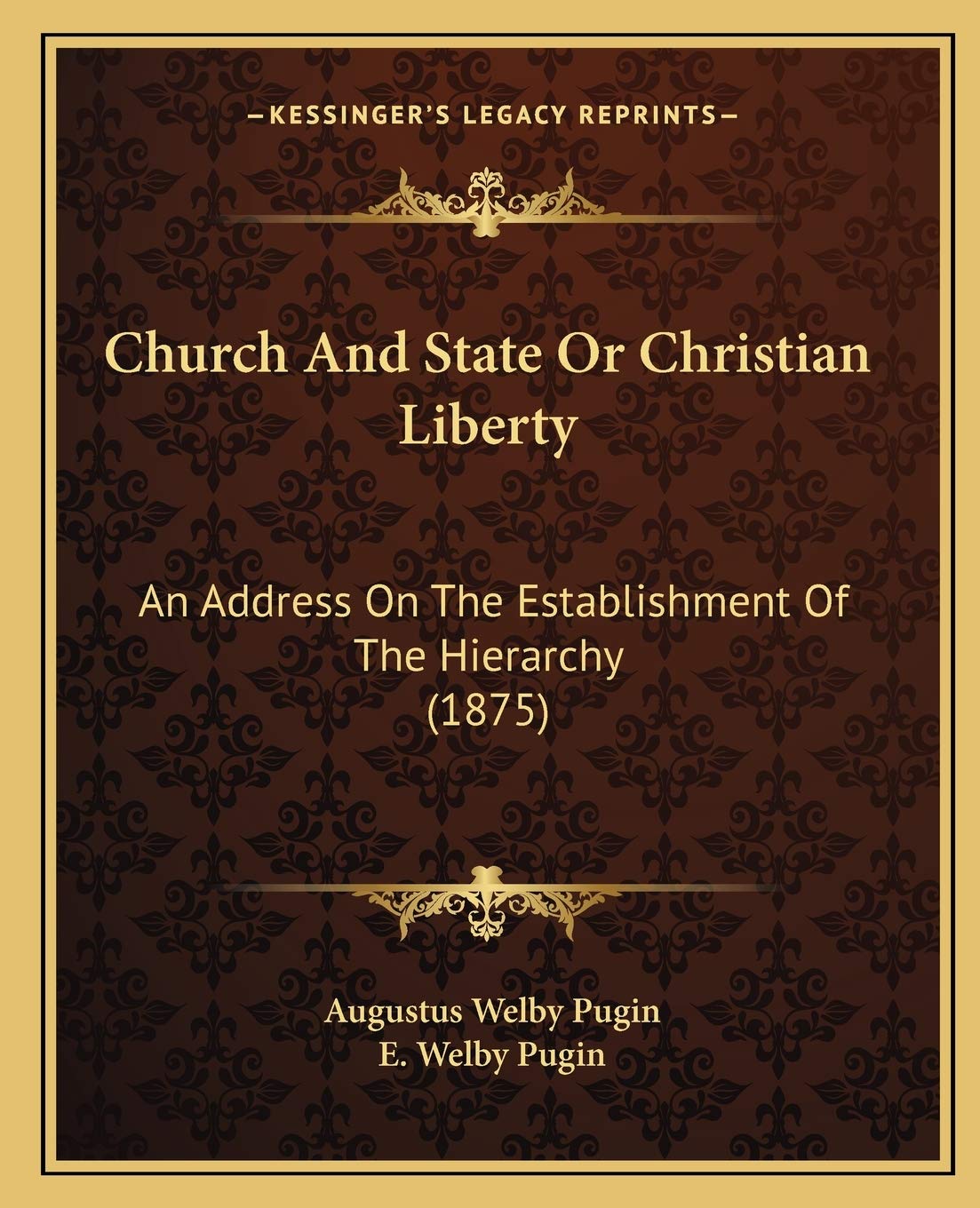 Church And State Or Christian Liberty: An Address On The Establishment Of The Hierarchy (1875) Philosophy