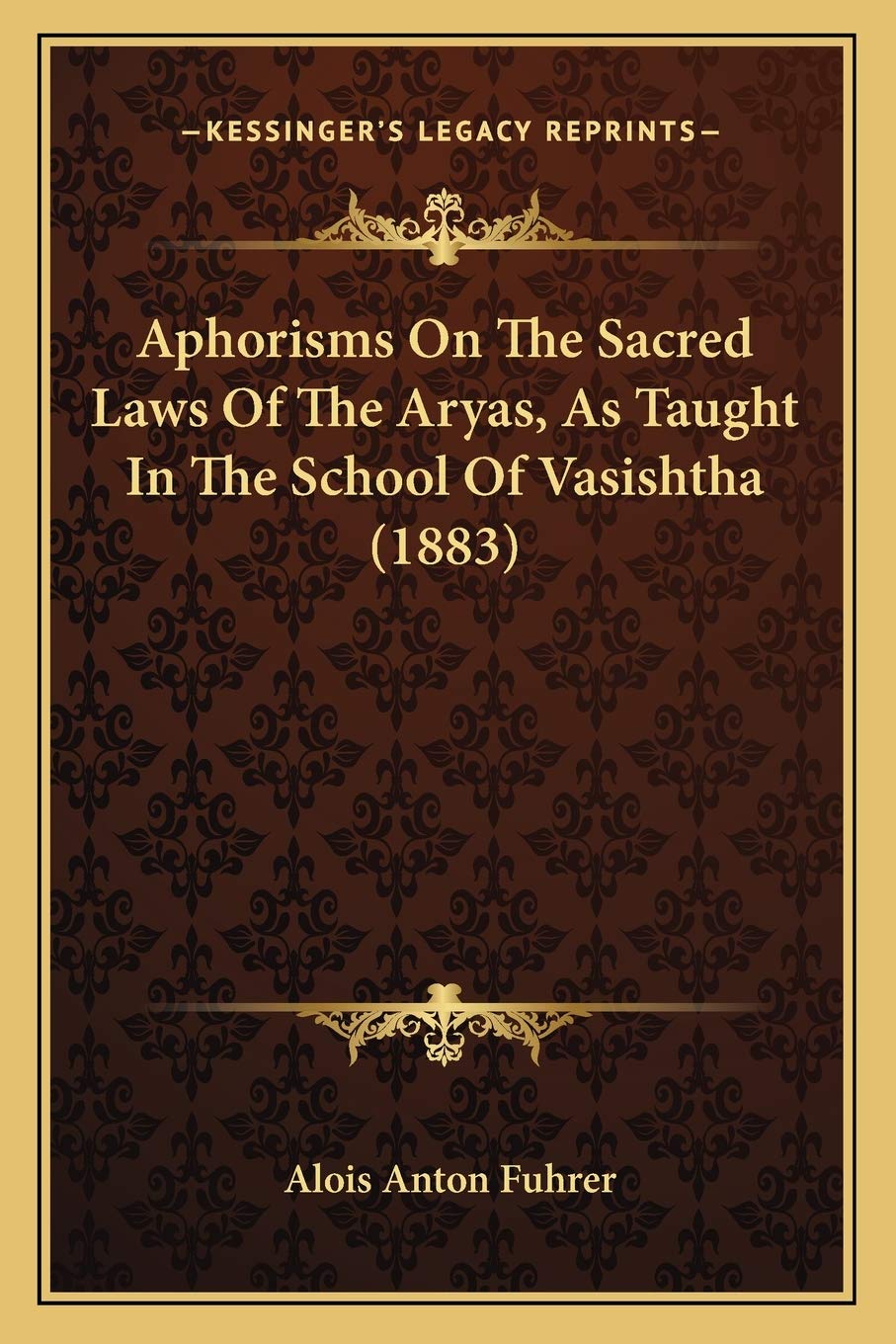 Aphorisms On The Sacred Laws Of The Aryas, As Taught In The School Of Vasishtha (1883) Philosophy