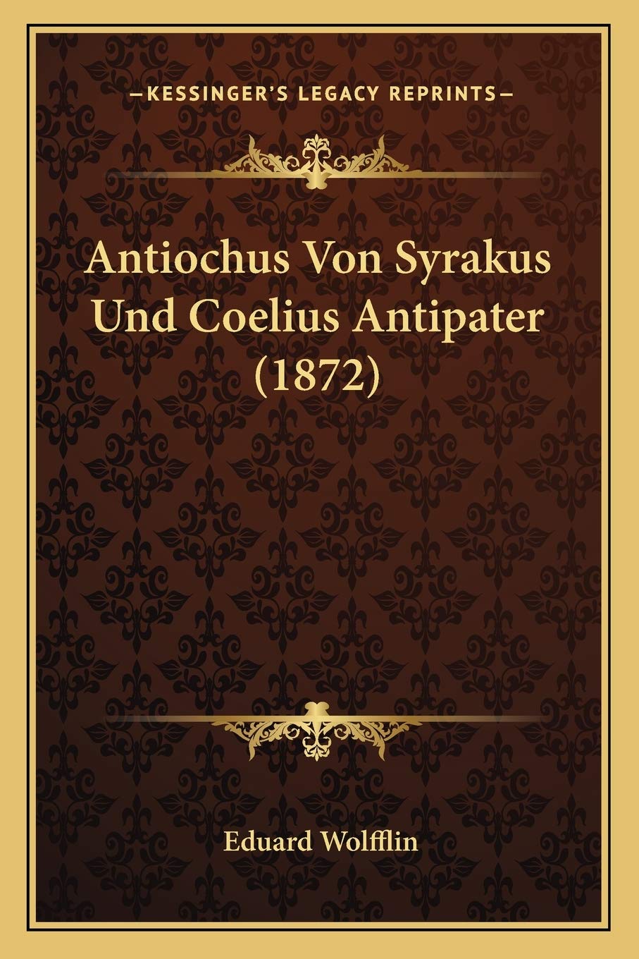 Antiochus Von Syrakus Und Coelius Antipater (1872) Philosophy