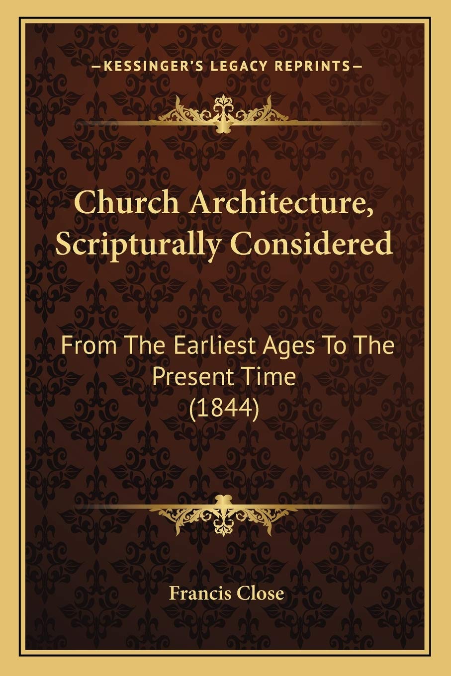 Church Architecture, Scripturally Considered: From The Earliest Ages To The Present Time (1844) Contemporary literature