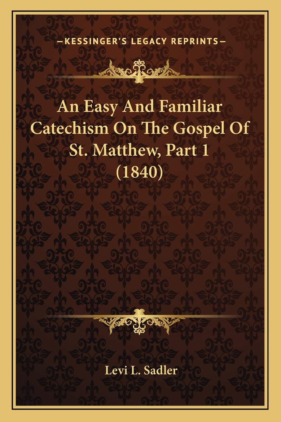 An Easy And Familiar Catechism On The Gospel Of St. Matthew, Part 1 (1840) Contemporary literature