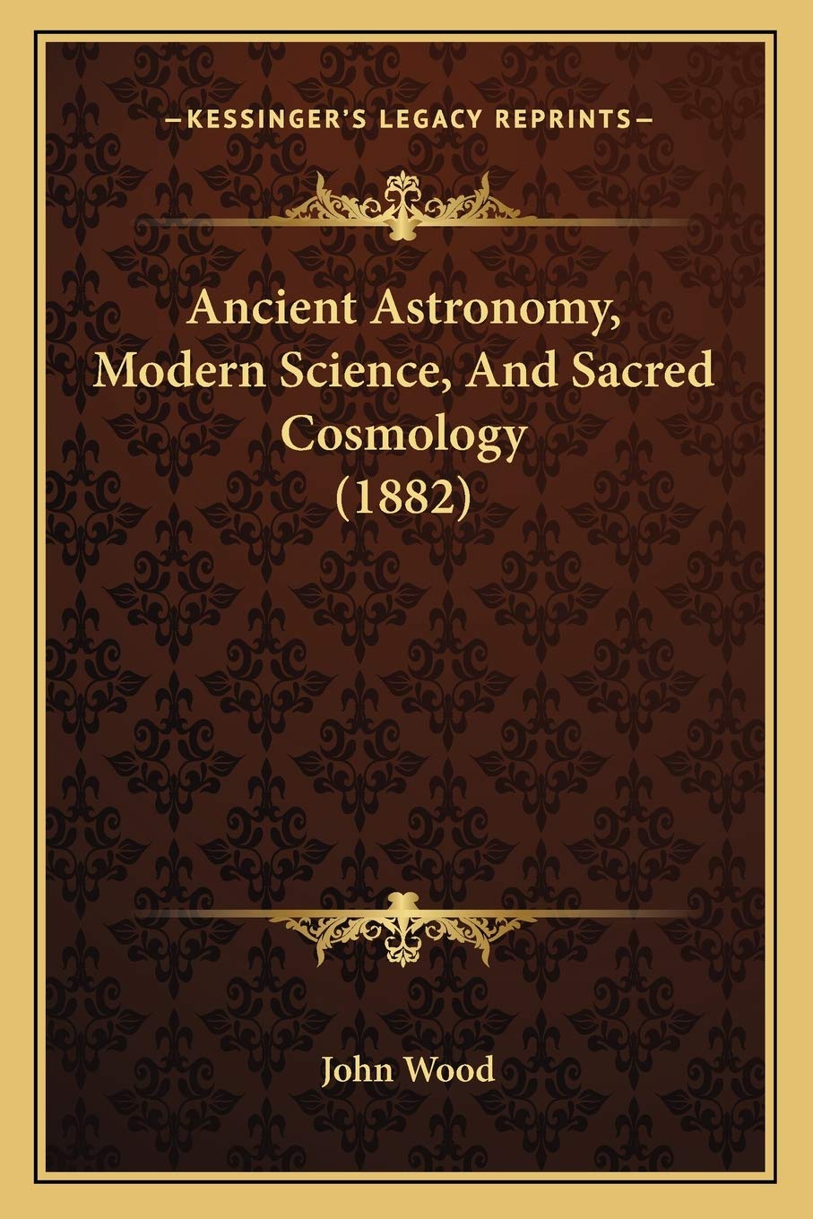 Ancient Astronomy, Modern Science, And Sacred Cosmology (1882) Contemporary literature