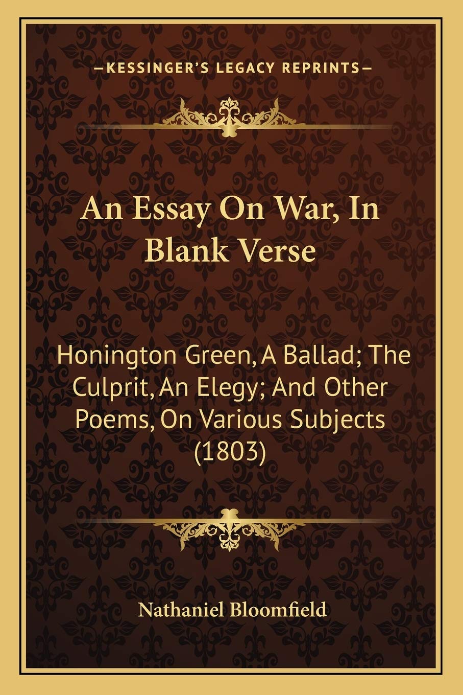 An Essay On War, In Blank Verse: Honington Green, A Ballad; The Culprit, An Elegy; And Other Poems, On Various Subjects (1803) Poetry